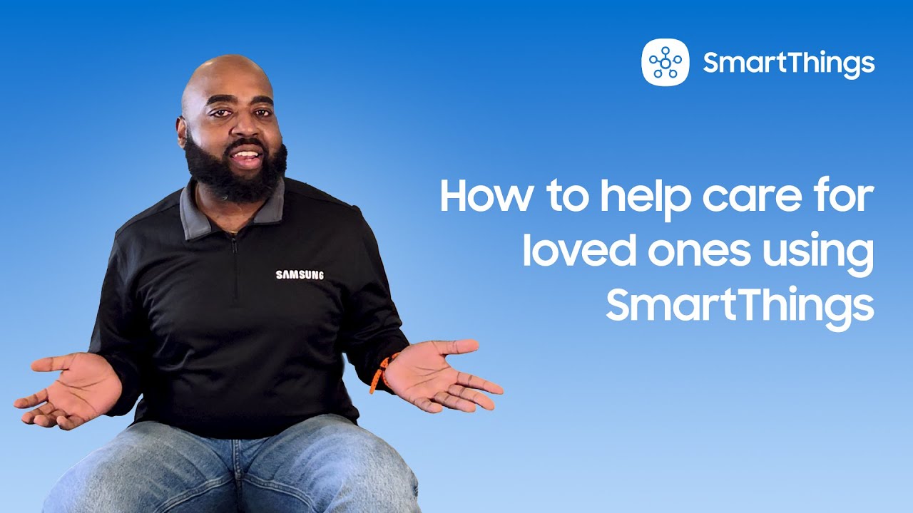 How to help care for loved ones using SmartThings
