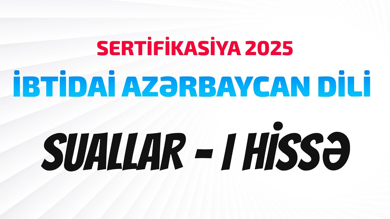 SERTİFİKASİYA - 2025 | 19 İyun imtahan sualları | Fidan İsgəndərova