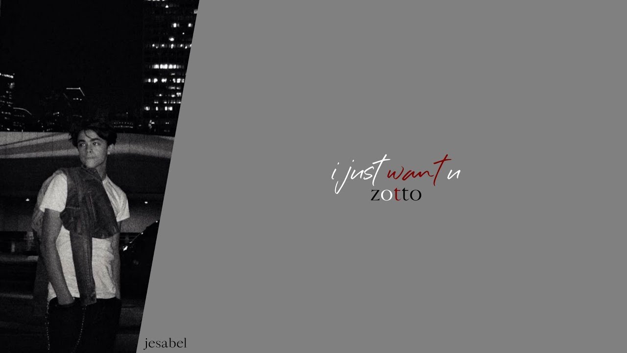 zotto - i just want u (lyric video)