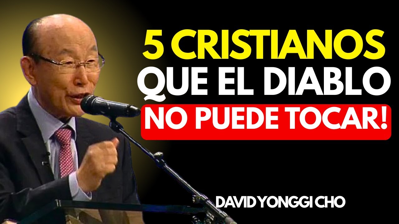 5 CRISTIANOS QUE EL DIABLO NO PUEDE TOCAR | DAVID YONGII CHO