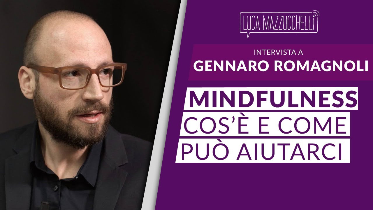 Mindfulness - Intervista a Gennaro Romagnoli