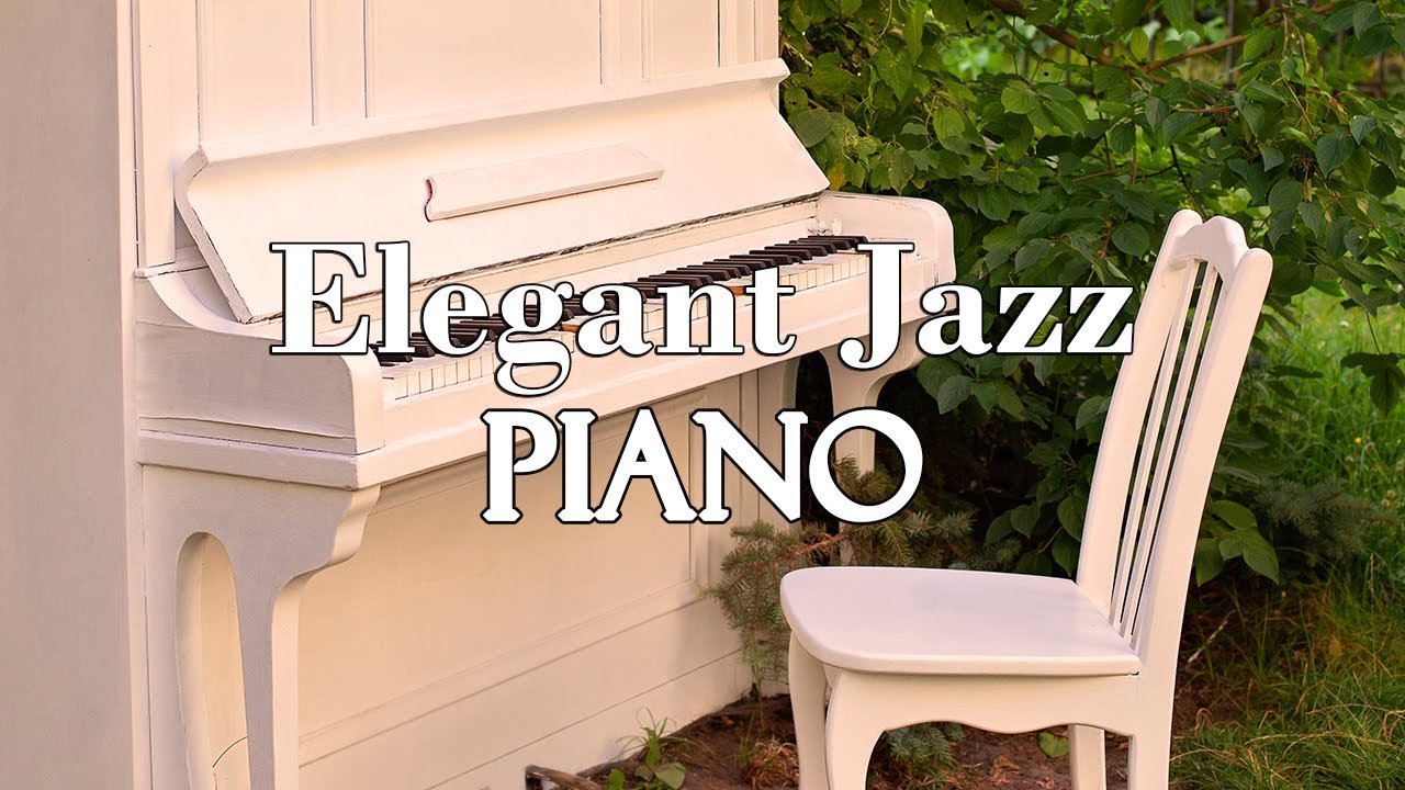 Elegant Jazz - Jazz Piano Lounge Music for Relaxing Ambience