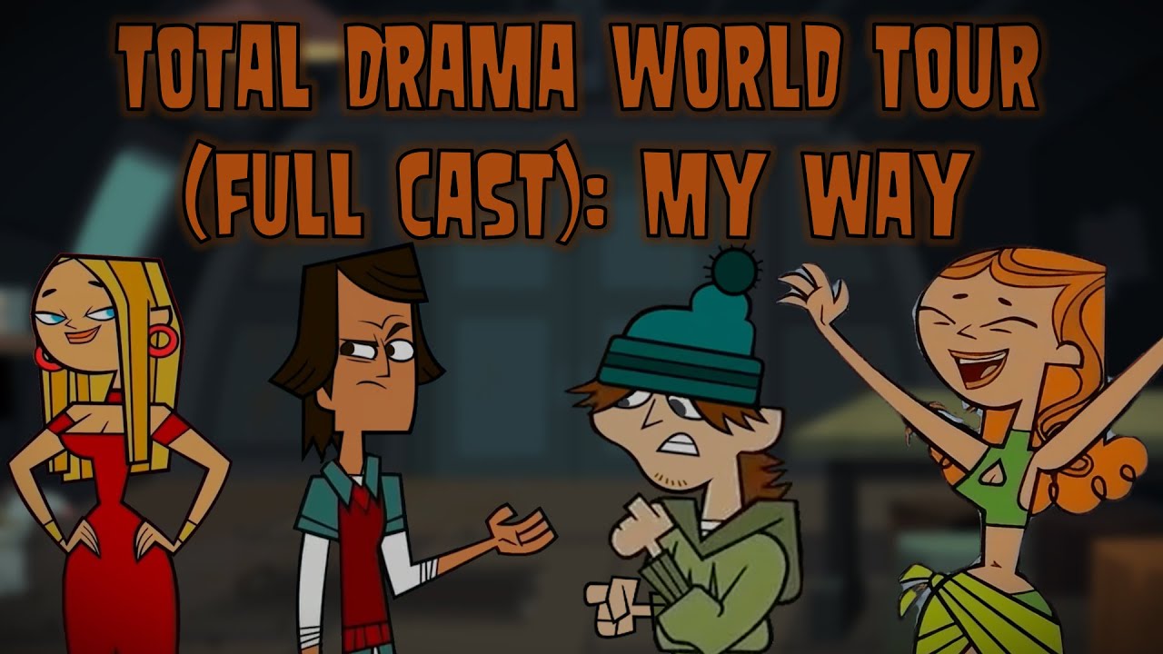 Total Drama World Tour (Full Cast): My Way