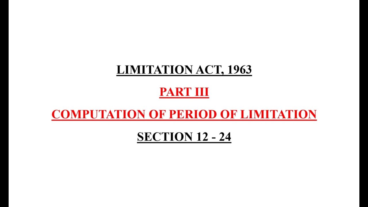 Limitation Act, 1963 ||  Part - III Computation of Period of Limitation || Section 12 - 15 ||