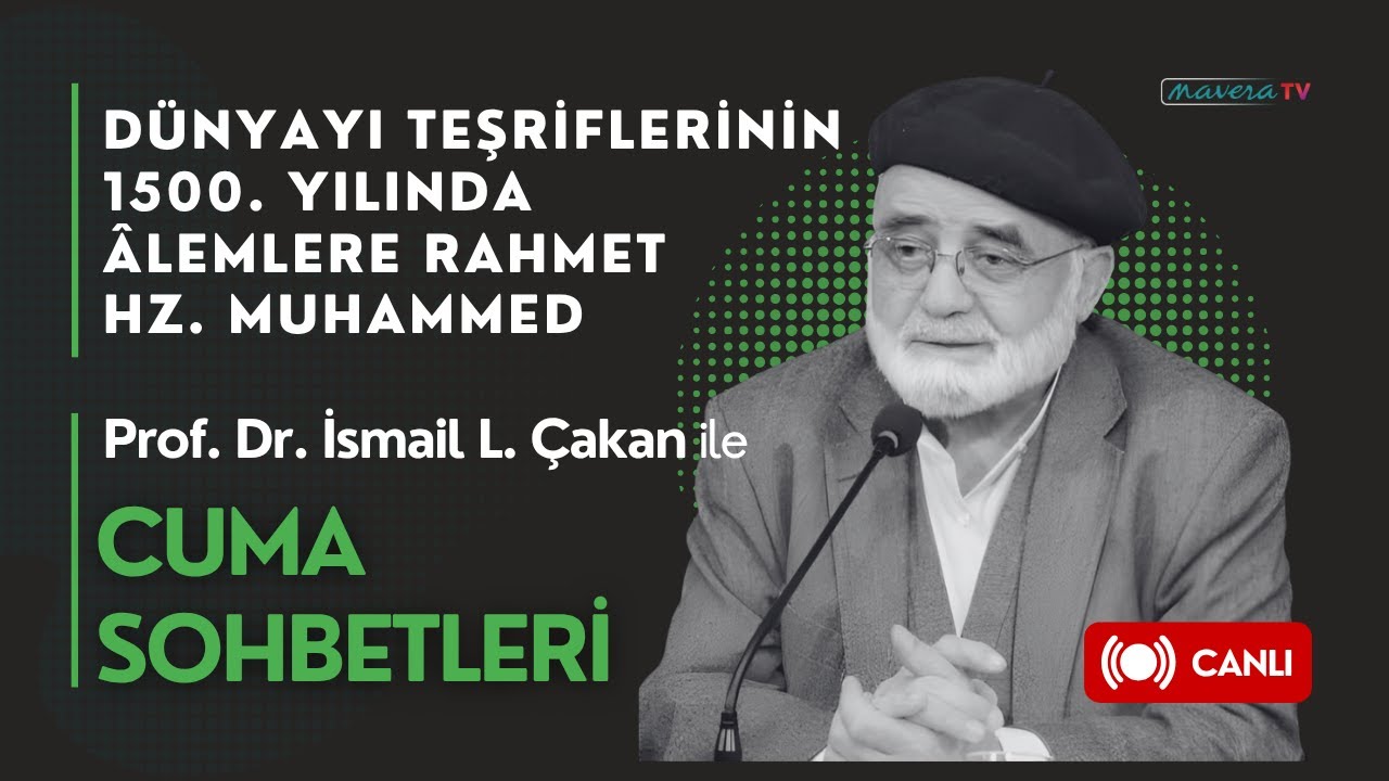 D&uuml;nyayı Teşriflerinin 1500. Yılında &Acirc;lemlere Rahmet Hz. Muhammed | Prof. Dr. İsmail L. &Ccedil;akan