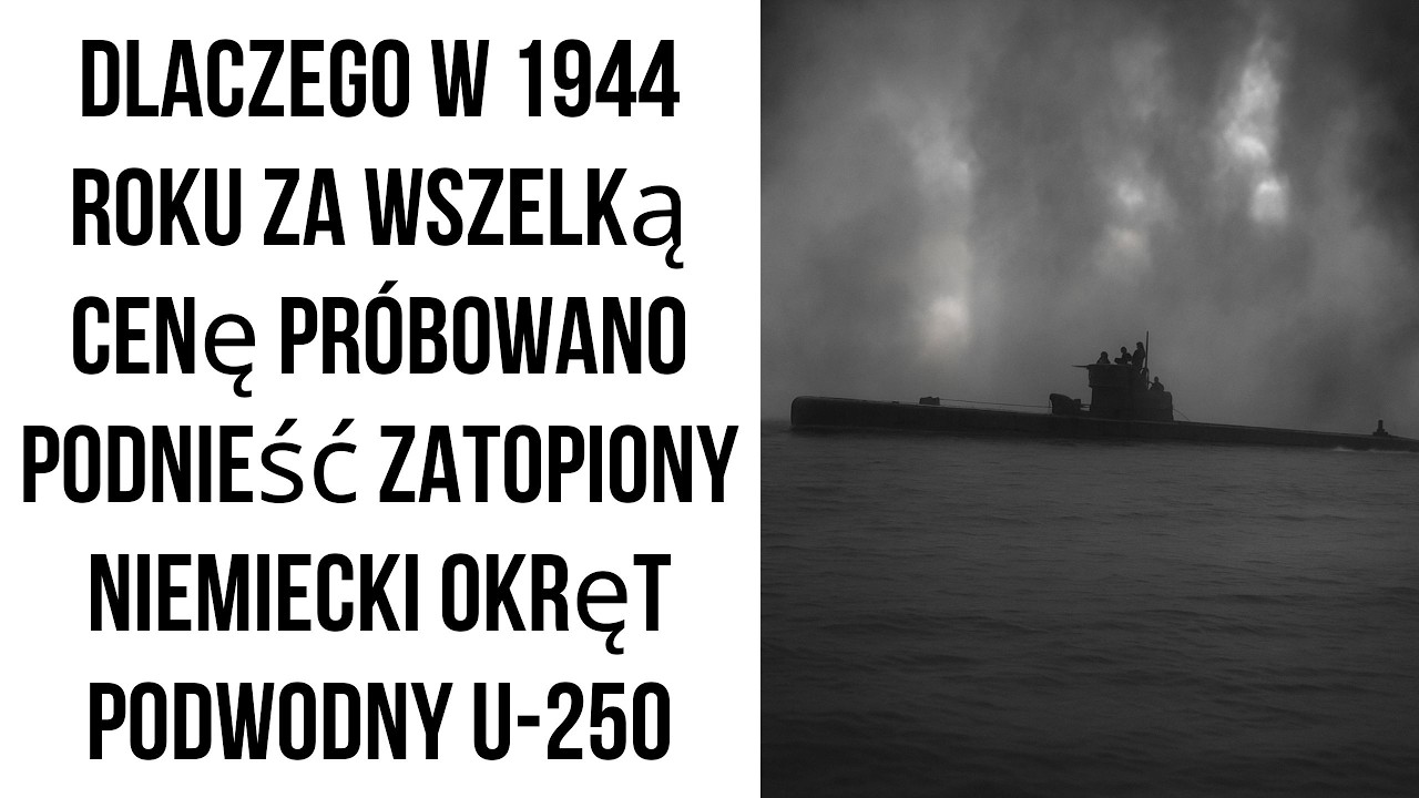Czego Szukano w Zatopionym Niemieckim Okręcie Podwodnym U-250 w 1944 roku