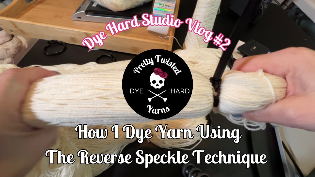Dye Hard Studio Vlog #2 | How to hand dye yarn using the reverse speckle technique | Yarn Dyeing