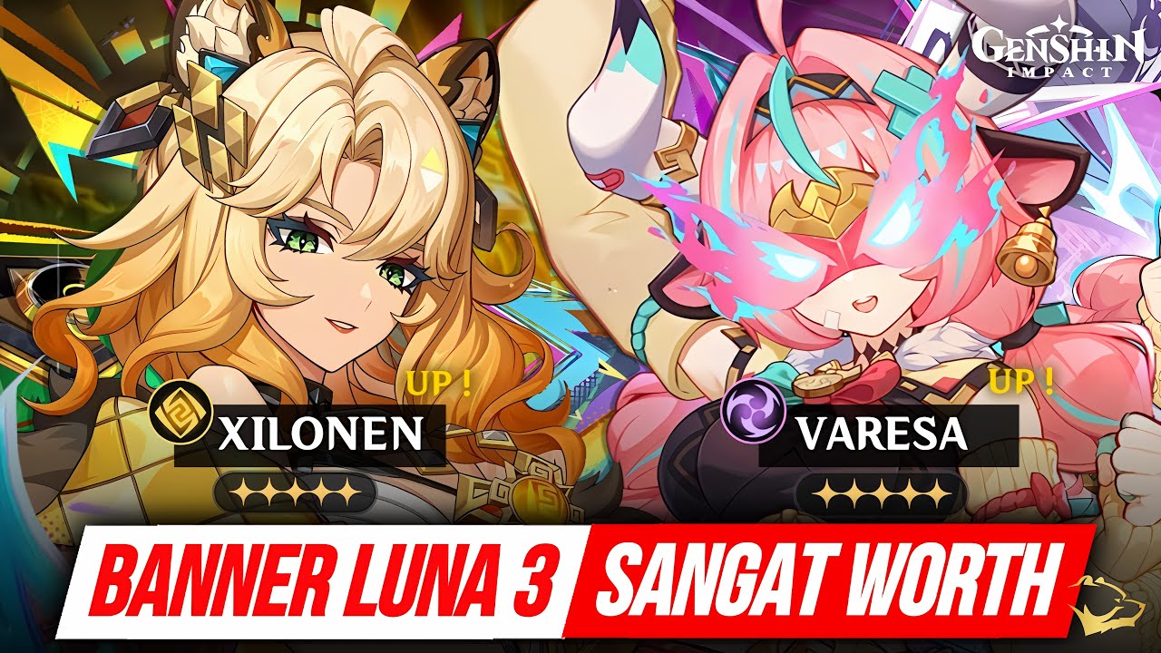 SANGAT WORTH! Analisis Banner Luna 3 Fase 2 Varesa Xilonen & Iansan Chevreuse Gaming - Lapakhuda.com