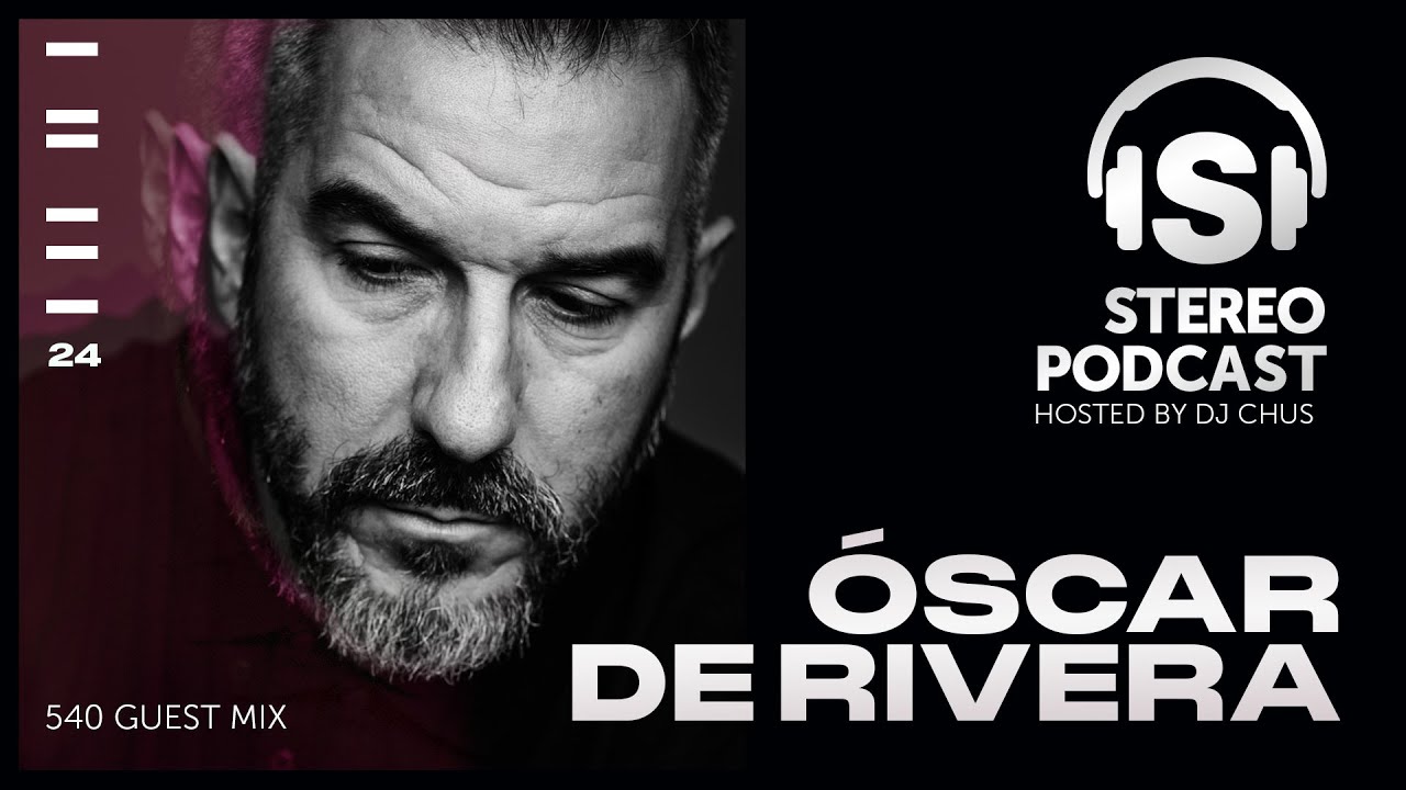OSCAR DE RIVERA Stereo Productions Podcast 540