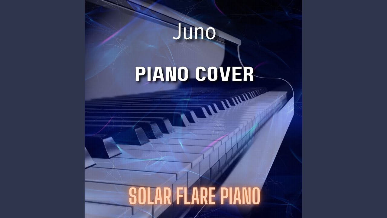 Juno (Piano Cover)
