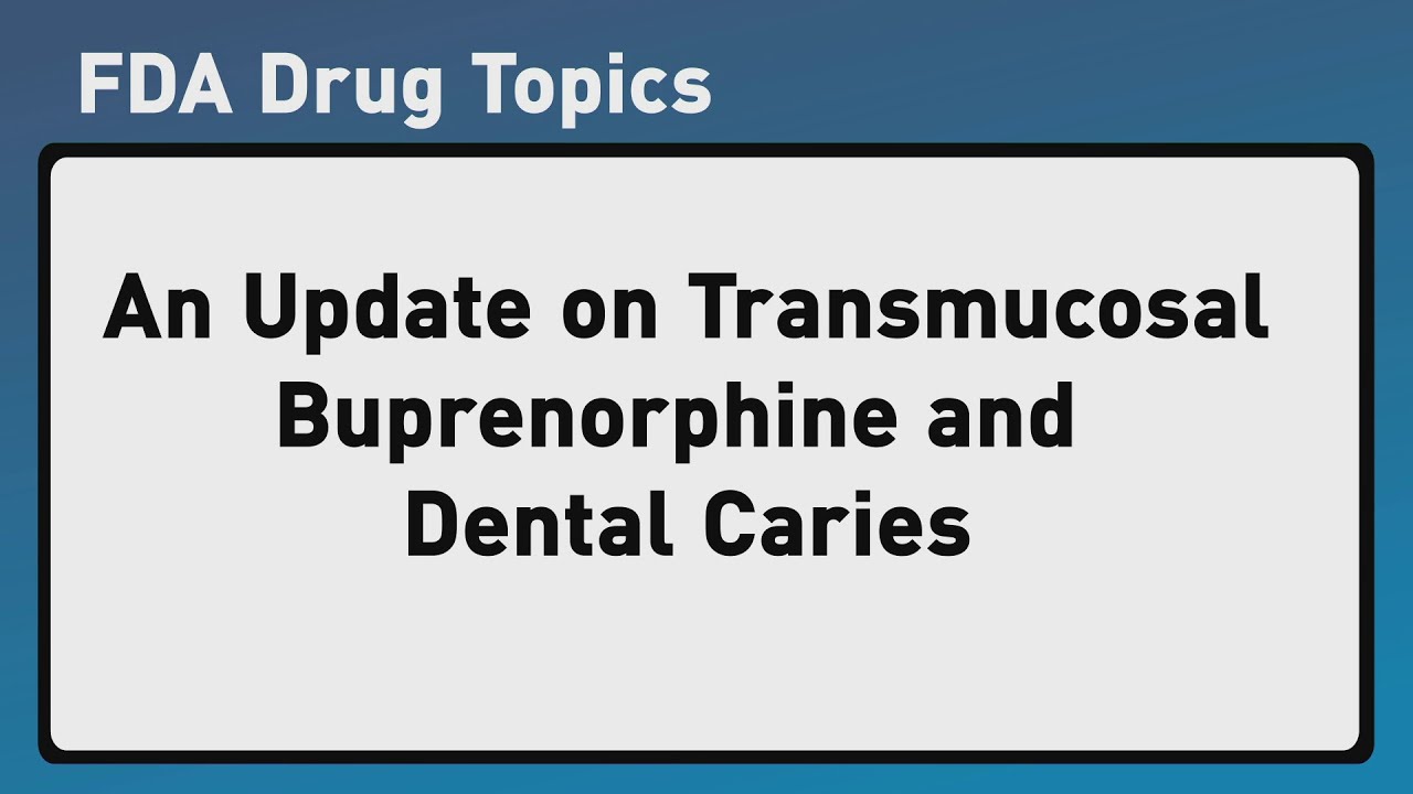 An Update on Transmucosal Buprenorphine and Dental Caries