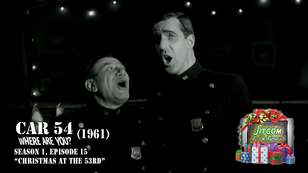 Car 54, Where Are You?: “Christmas at the 53rd” (23 of 25) : Sitcom All Ye Faithful - Christmas Pod
