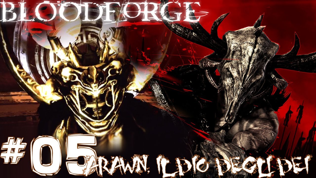 05/07 Let's play Bloodforge-Arawn, il Dio fra gli dei- (ENGL sub :ITA)