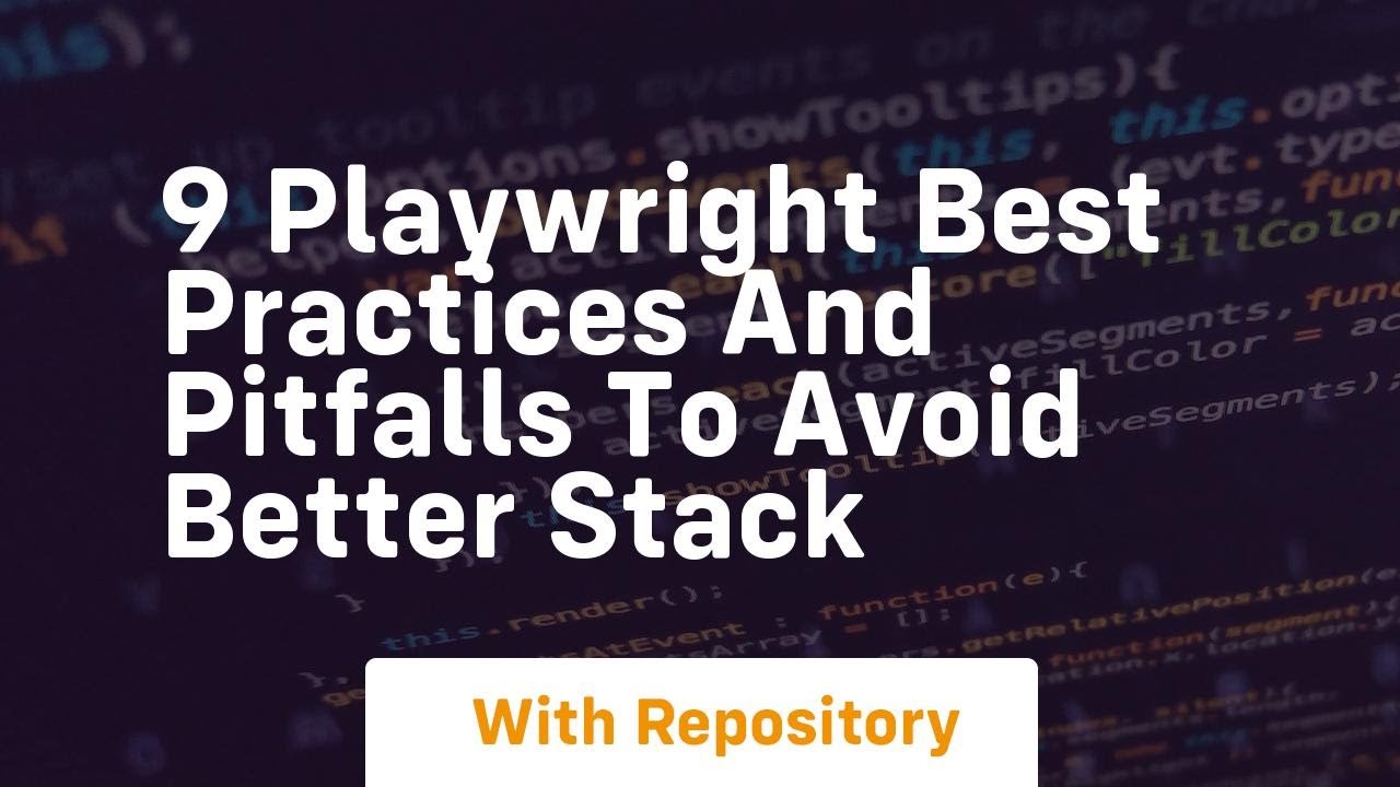 9 playwright best practices and pitfalls to avoid better stack