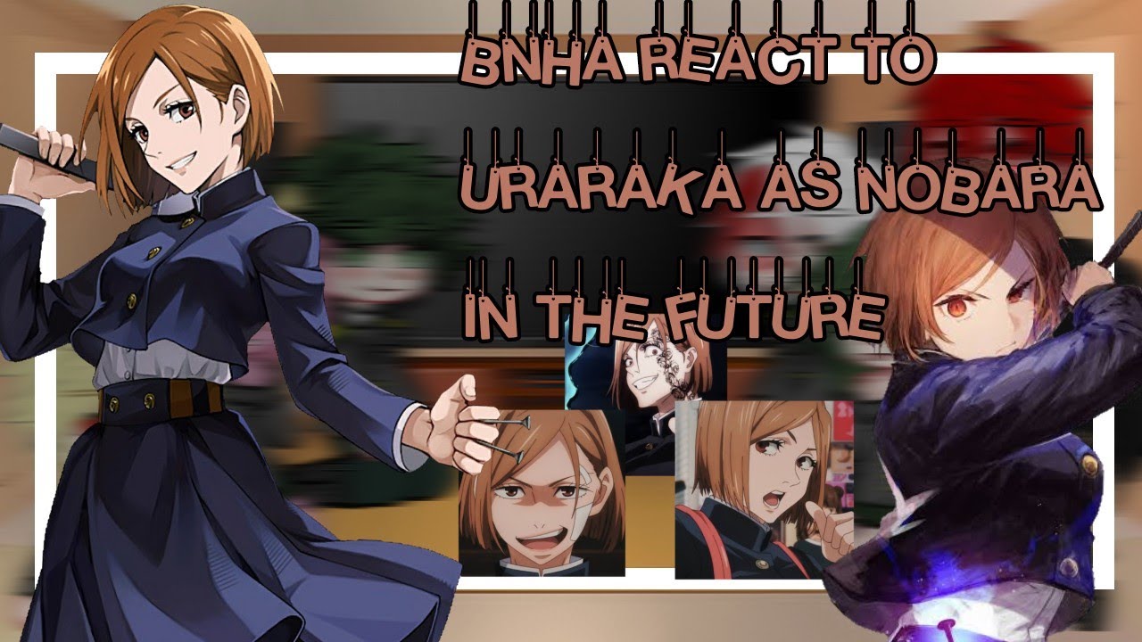 •||• Bnha react to Uraraka as Nobara Kugisaki •||• 🤎🍥 1/1 🇧🇷🇺🇲