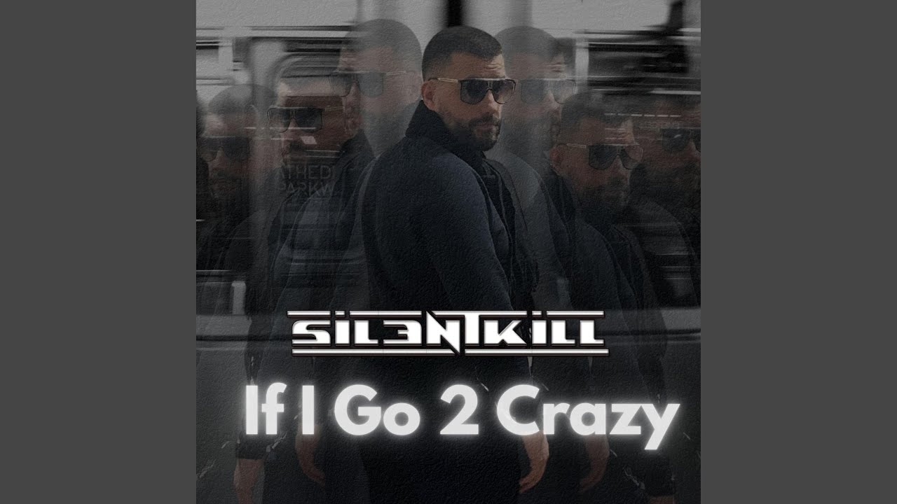If I Go 2 Crazy