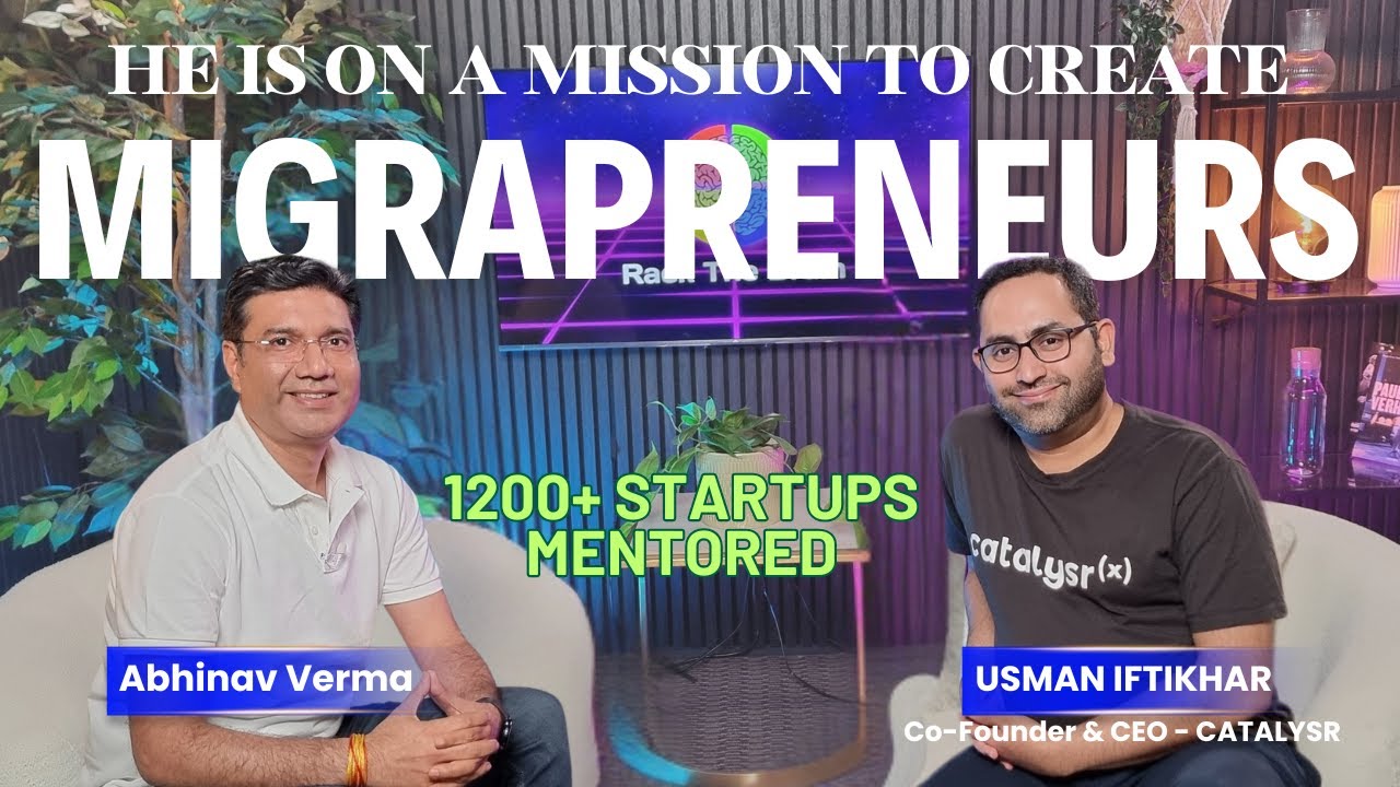 Migrant on a mission: Creating Migrapreneurs  | Usman Iftikhar (Catalysr) on Startups with Purpose