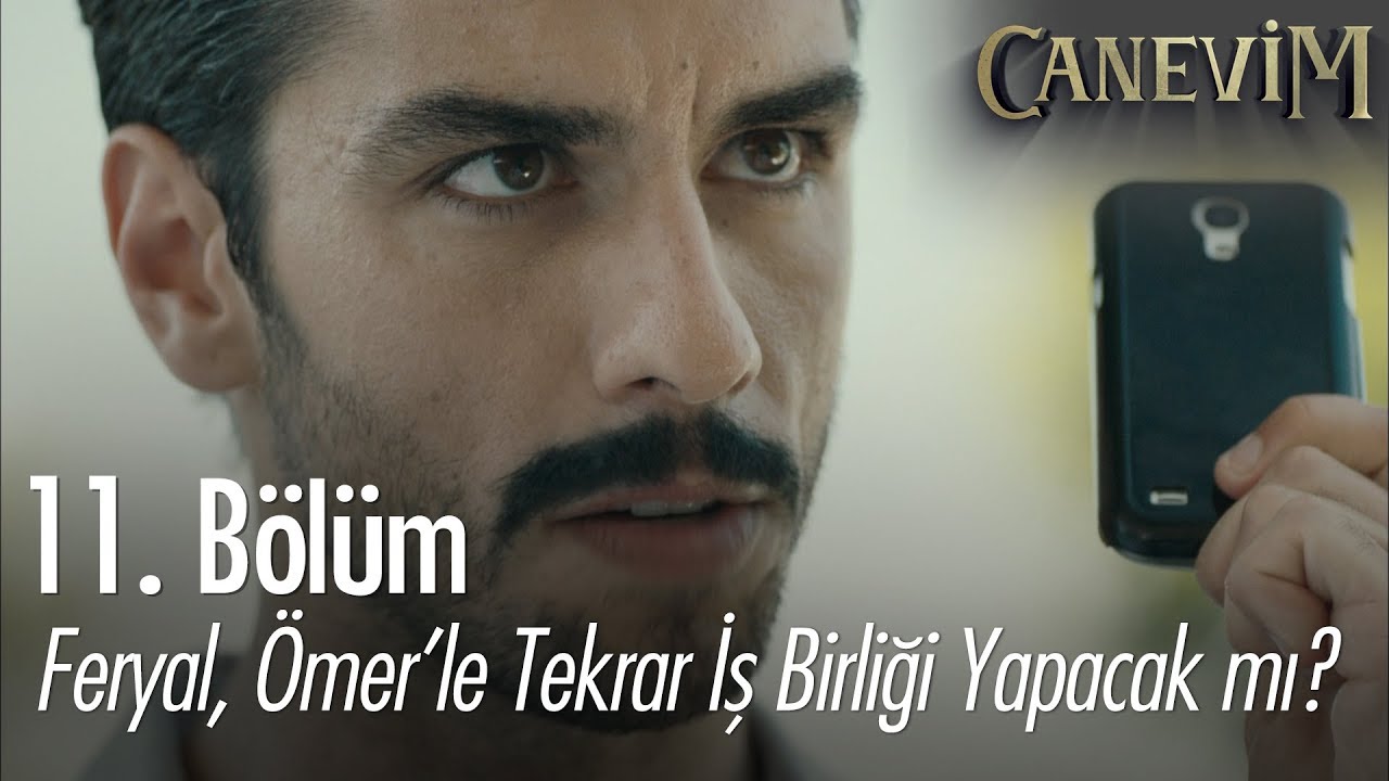 Feryal, Ömer'le tekrar iş birliği yapacak mı? - Canevim 11. Bölüm