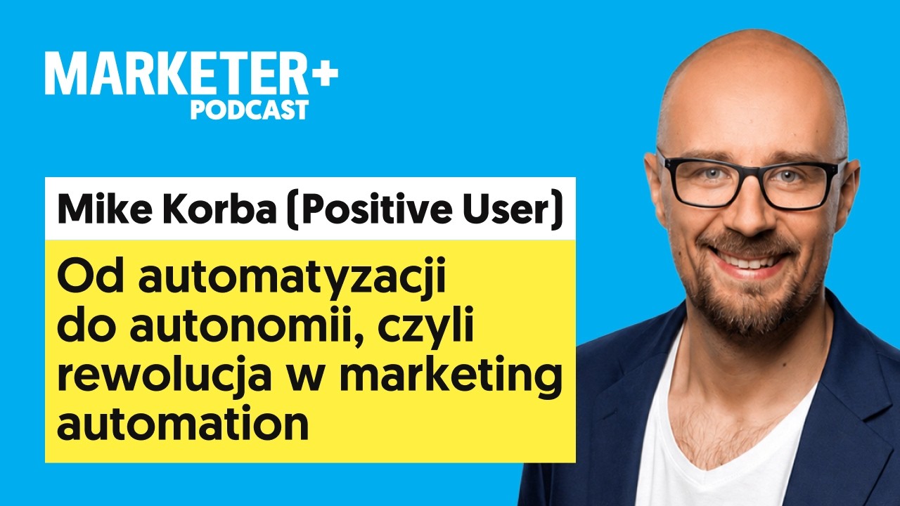 The Era of Autonomy: The Marketing Automation Revolution | Mike Korba, Positive User (ep. 59)