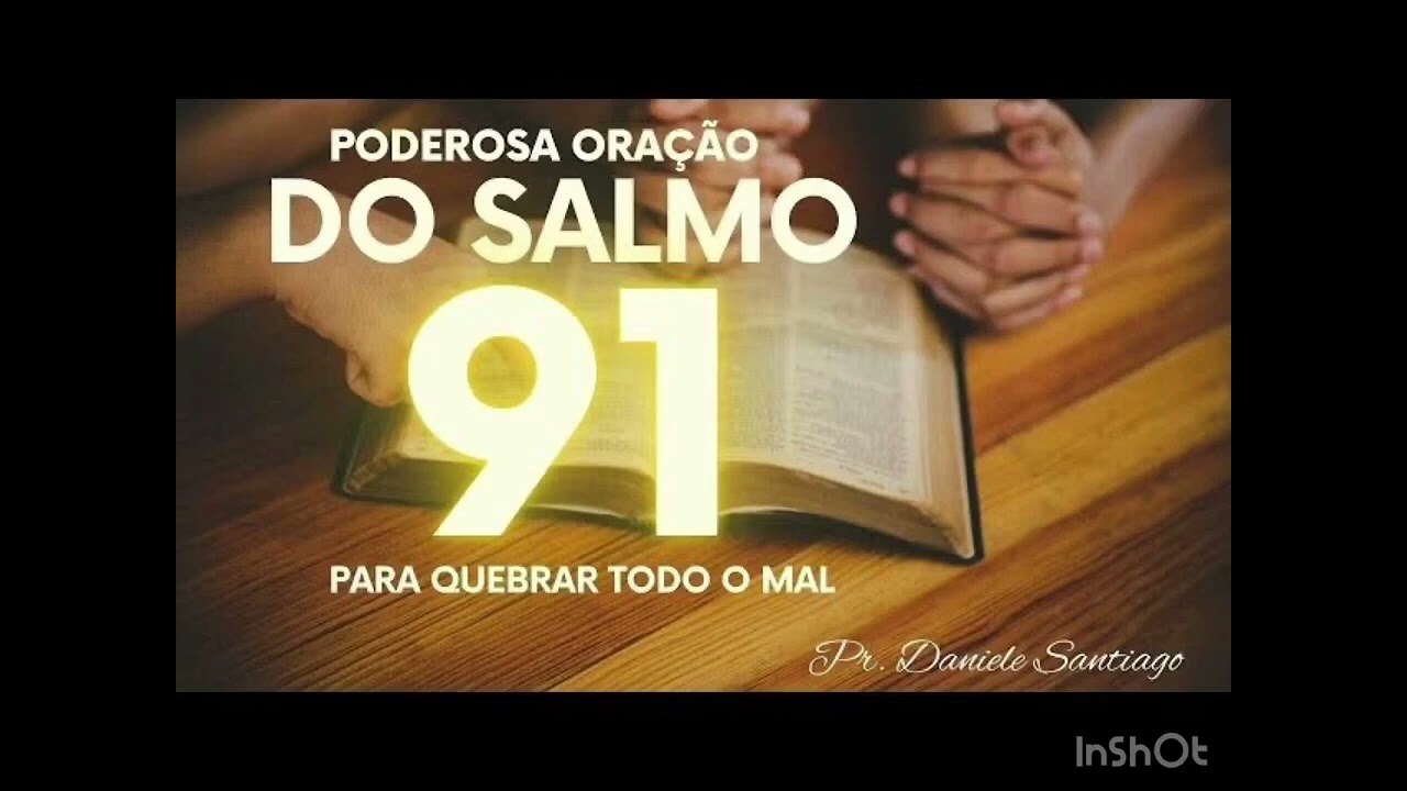 ORAÇÃO DO SALMO 91 PARA QUEBRAR TODO O MAL-19 DE FEVEREIRO 