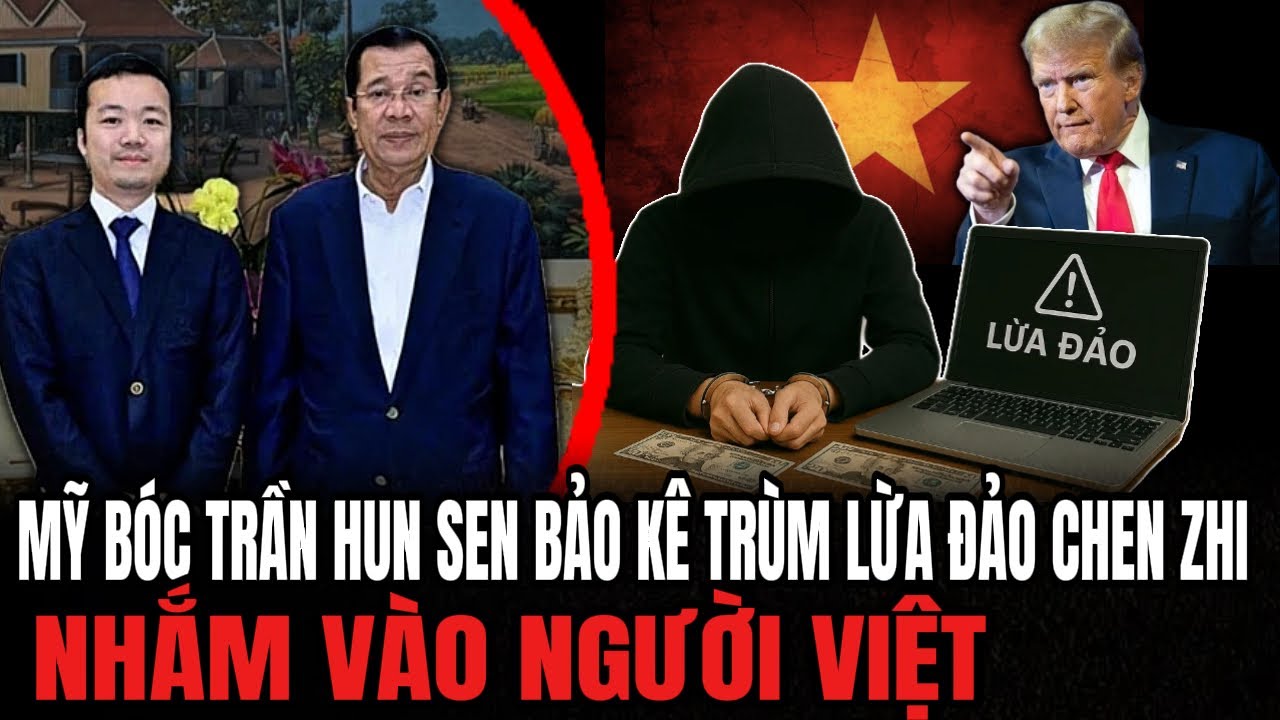 Mỹ B&oacute;c Trần Hun Sen Bảo K&ecirc; Tr&ugrave;m Lừa Đảo Chen Zhi: Nhắm V&agrave;o Người Việt | Hiểu R&otilde; Hơn