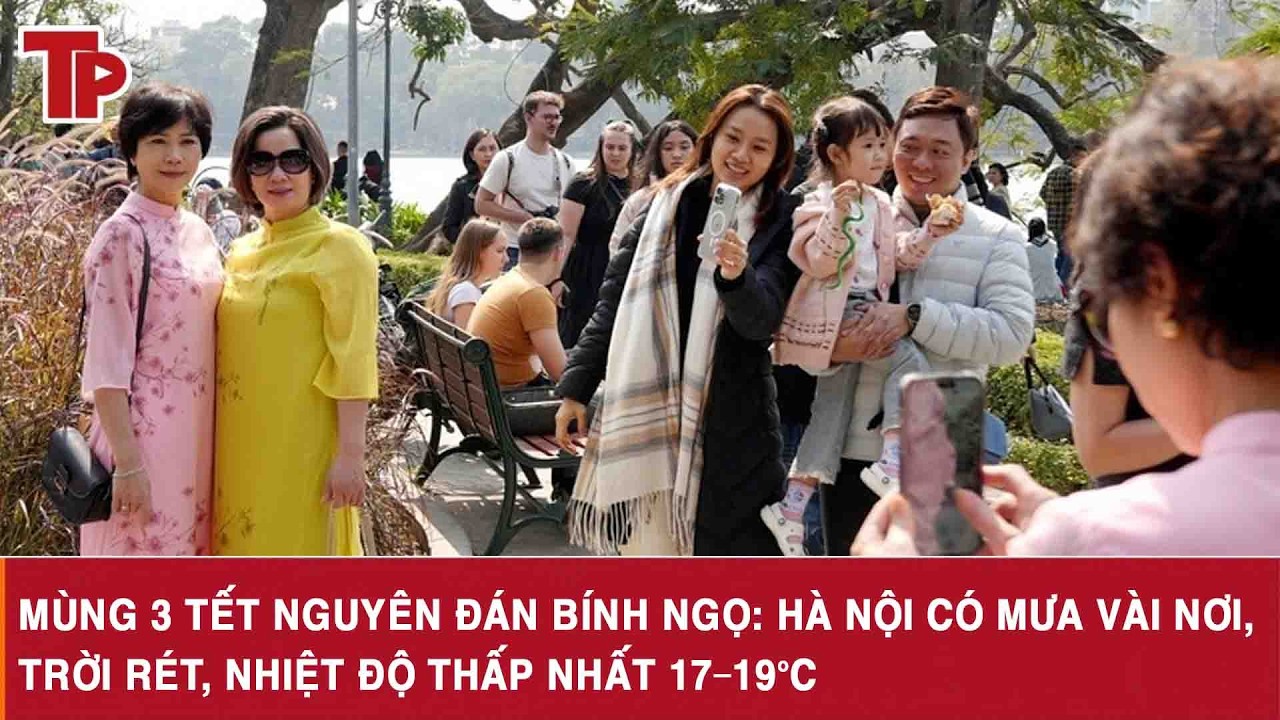 Mùng 3 Tết Nguyên đán Bính Ngọ Hà Nội có mưa vài nơi, trời rét, nhiệt độ thấp nhất 17–19°C