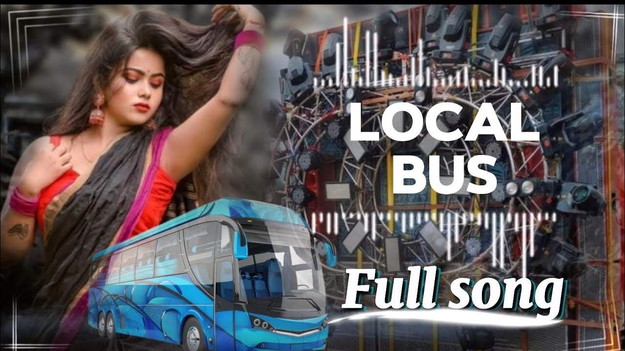 Local Bus !! Bengali song !! Dj Remix songs !! New Bengali song !! Bengali new video !! 