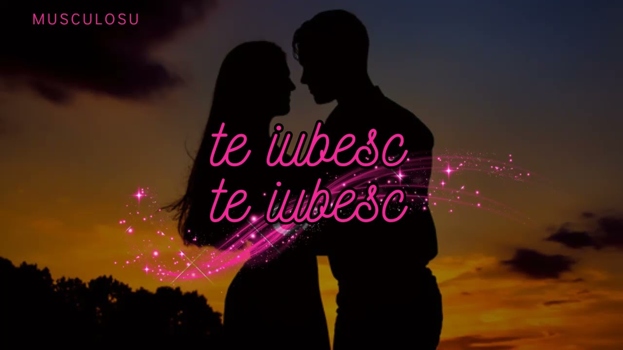Musculosu - Te iubesc,Te iubesc ( Official Audio)