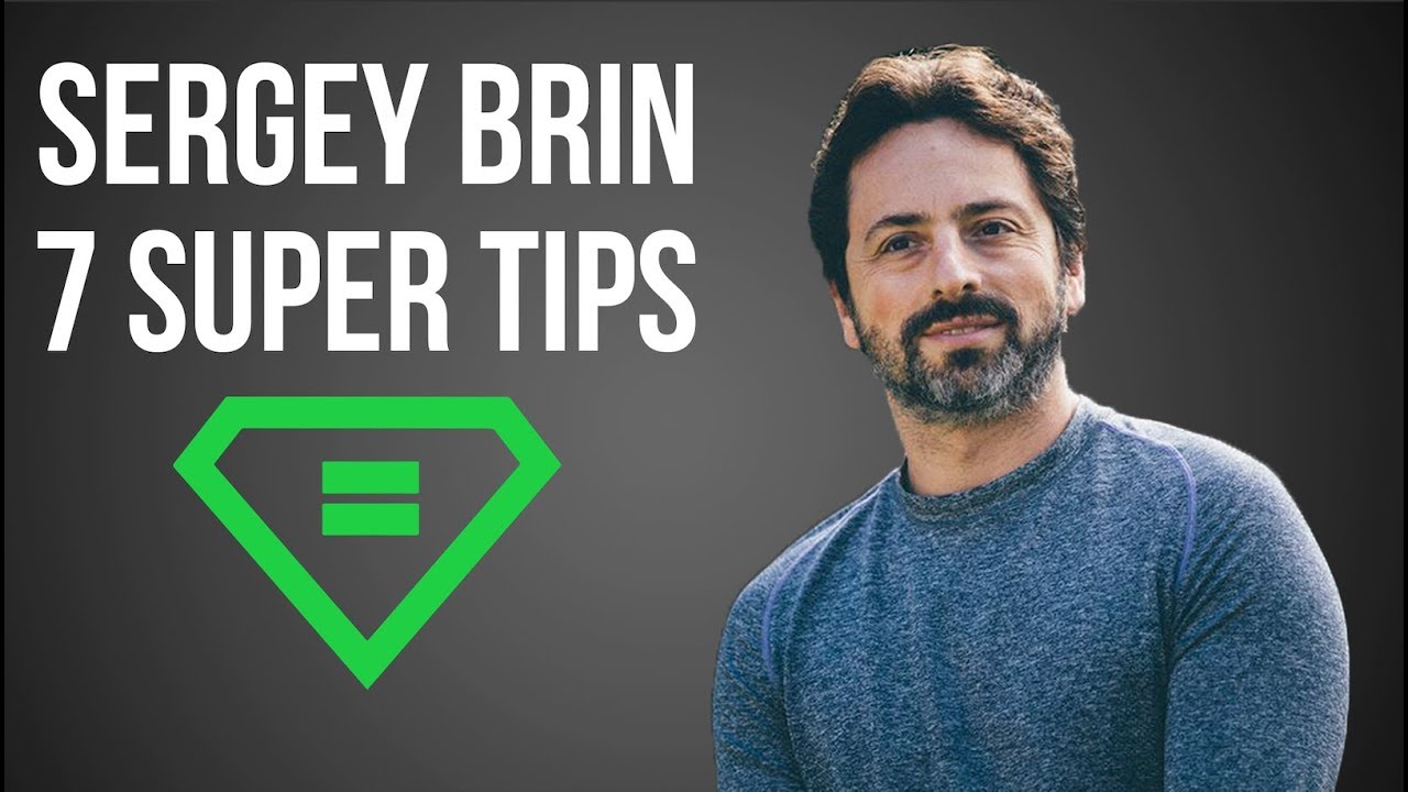 Sergey Brin | 7 Super Tips