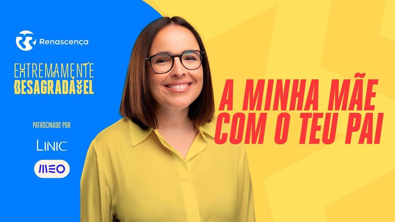 A Minha Mãe com o Teu Pai - Extremamente Desagradável