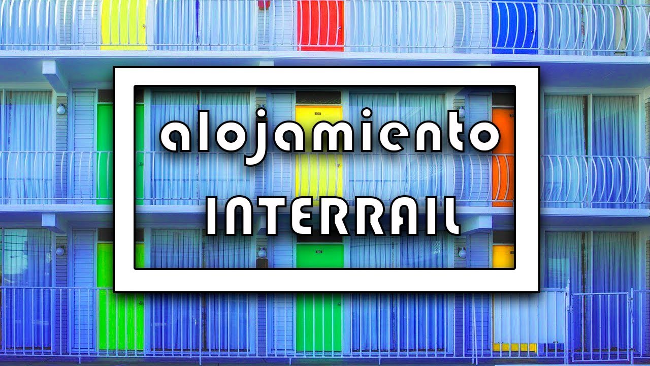 ALOJAMIENTO INTERRAIL  - EURAIL | Cómodo y Barato |  CONSEJOS para VIAJAR BARATO por EUROPA