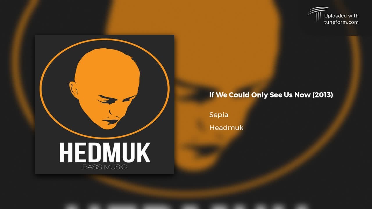 Sepia - If We Could Only See Us Now (Headmuk) [Chilled Dubstep]