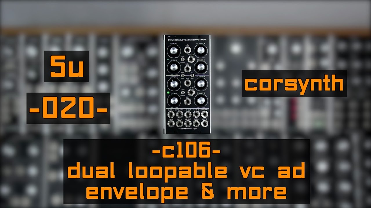 5U // Corsynth - C106 Dual Loopable VC AD Envelope & more