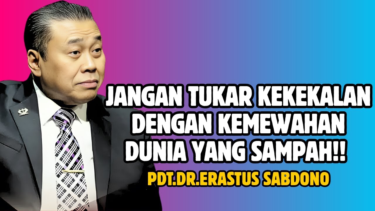 JANGAN TUKAR KEKEKALAN DENGAN KEMEWAHAN DUNIA YANG SAMPAH!| PDT. DR. ERASTUS SABDONO