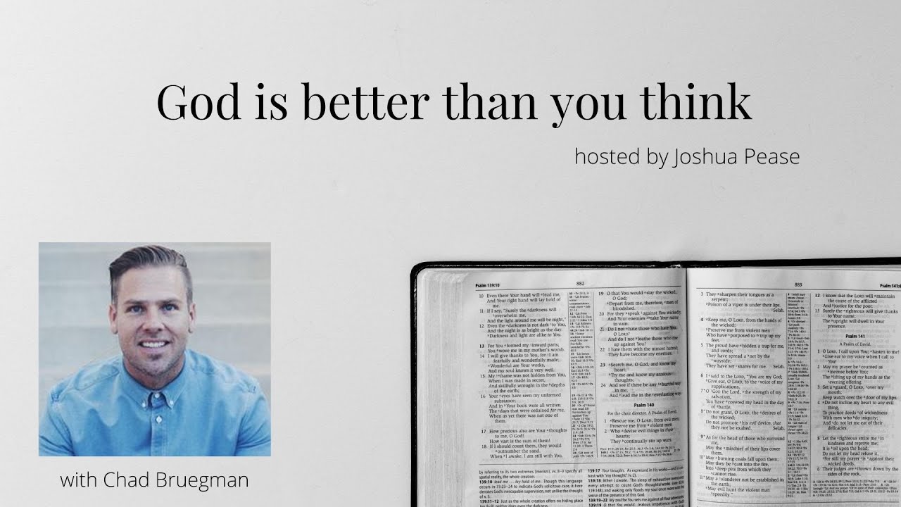 God is Better Than You Think w/ Chad Bruegman
