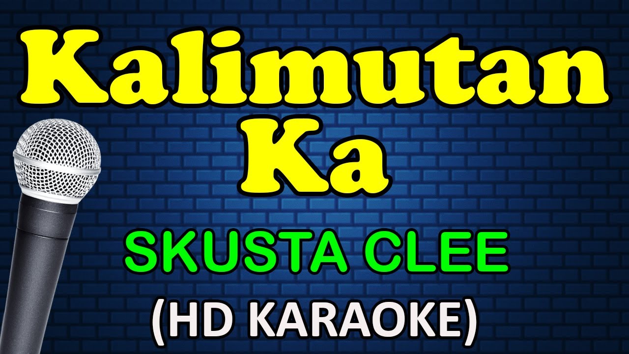 KALIMUTAN KA - Skusta Clee (HD Karaoke)