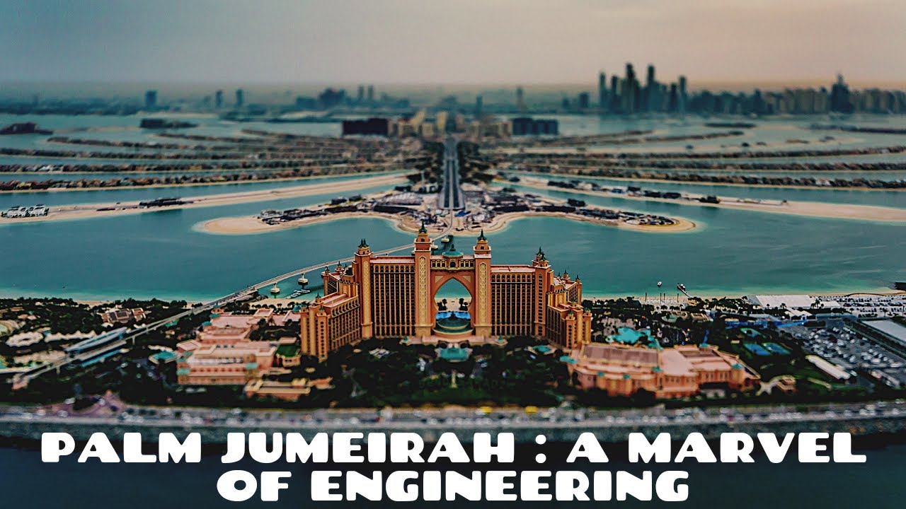 PALM JUMEIRAH : A MARVEL OF ENGINEERING ||