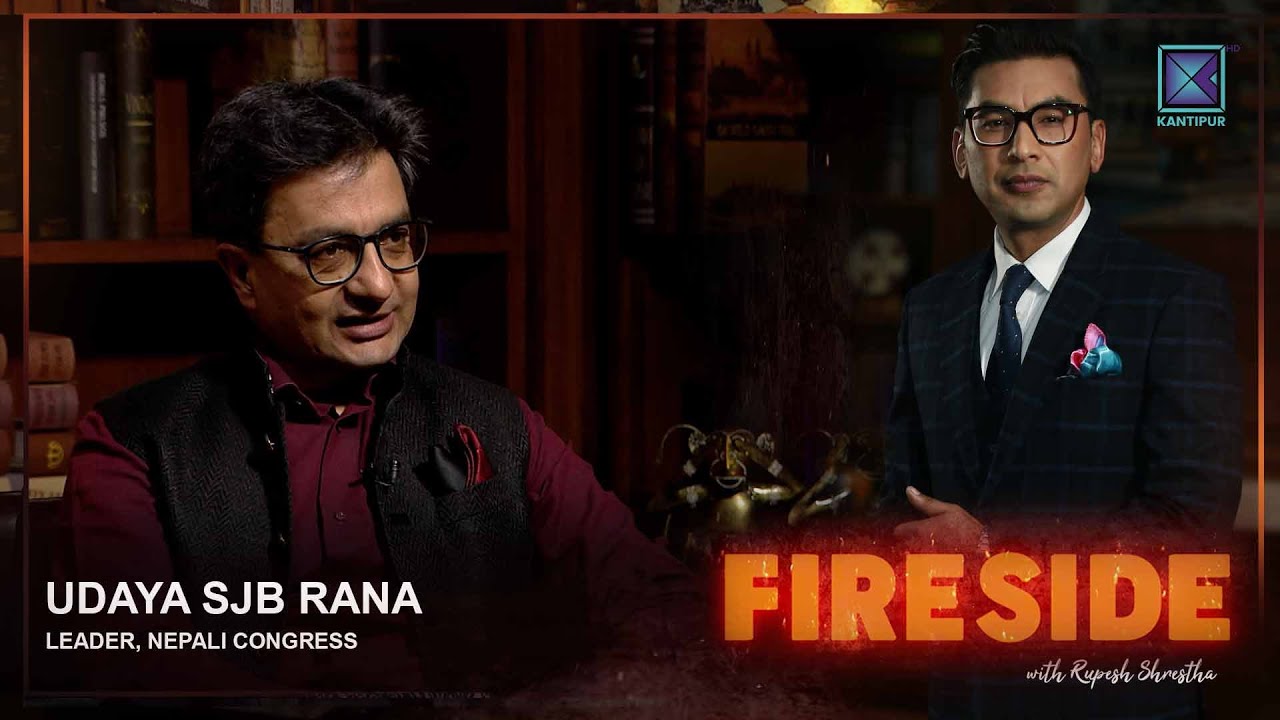 Udaya SJB Rana ( Leader, Nepali Congress ) | Fireside  | 05 May 2025