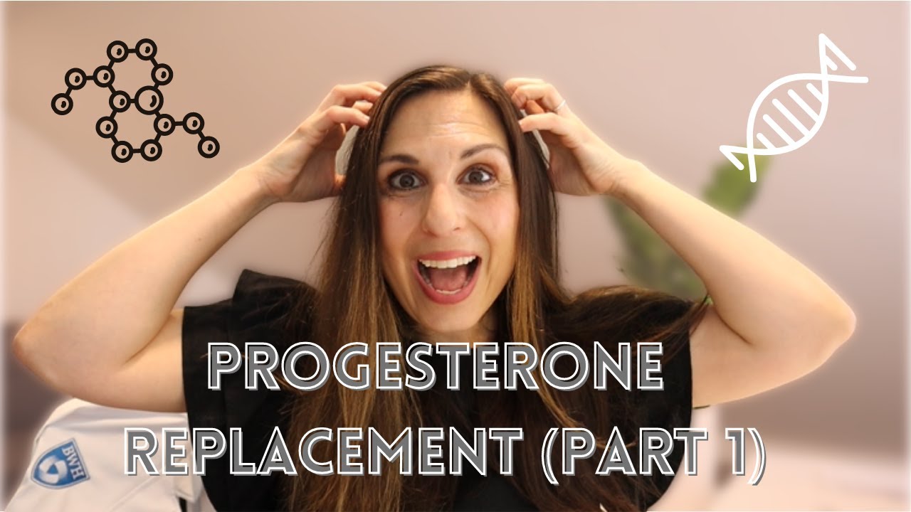Progesterone replacement (Part 1)