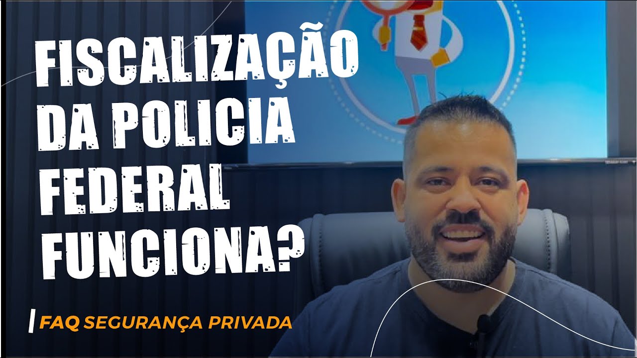 FISCALIZAÇÃO DA POLICIA FEDERAL FUNCIONA? SEGURANÇA PRIVADA