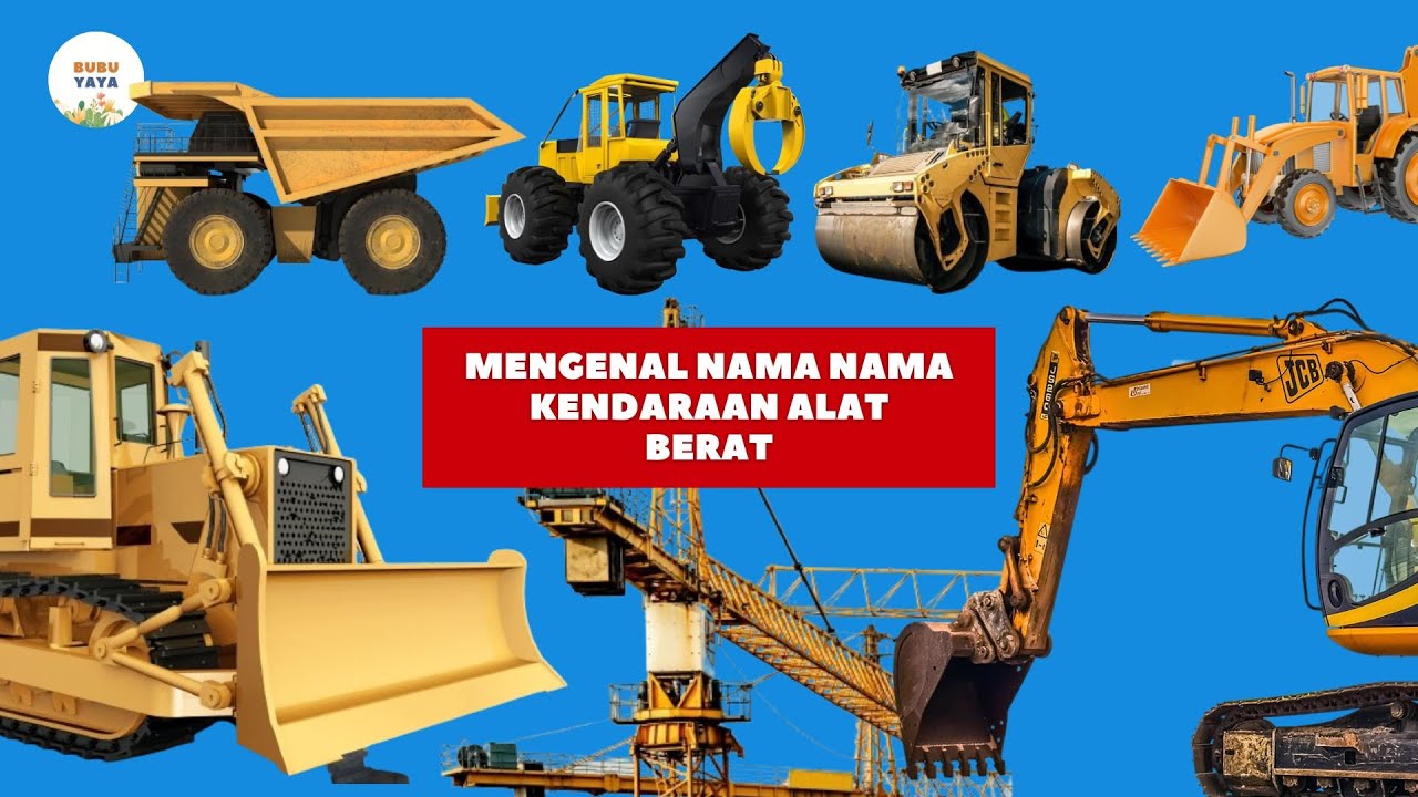 Belajar Mengenal Nama Kendaraan Alat Berat | Buldozer Excavator Beko Crane Dump Truck dsb | Anak