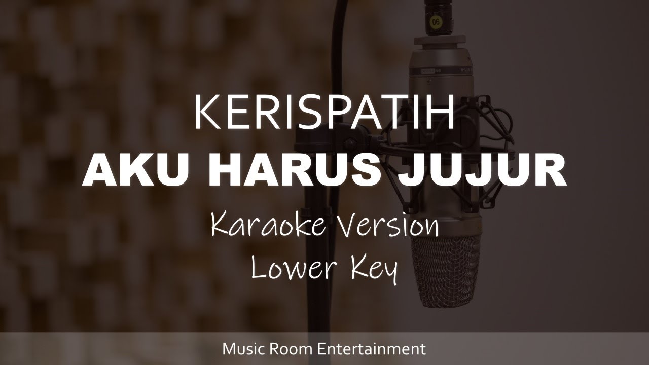 Aku Harus Jujur - KERISPATIH (Lower Key) Karaoke Dan Lirik