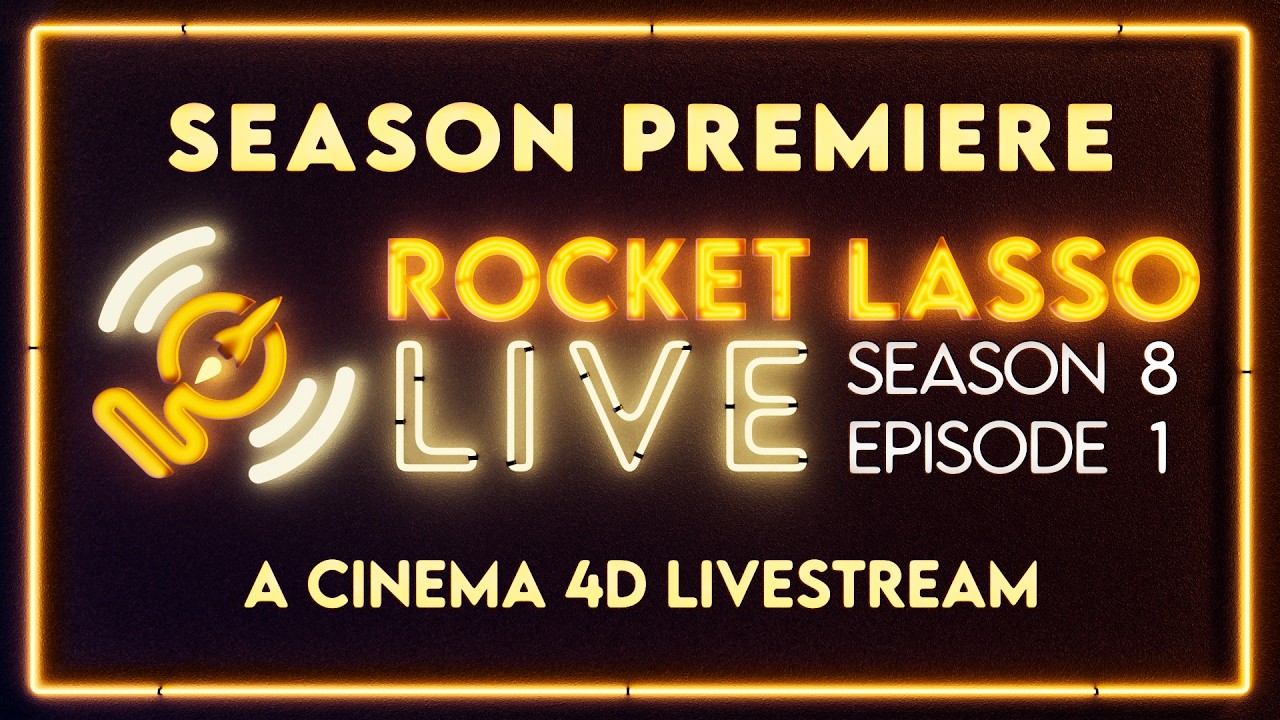 Rocket Lasso Live S8 E1 SEASON PREMIERE: A Cinema 4D Live Stream