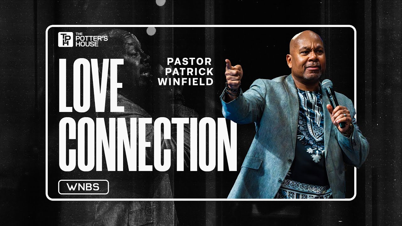 Love Connection  - Pastor Patrick Winfield