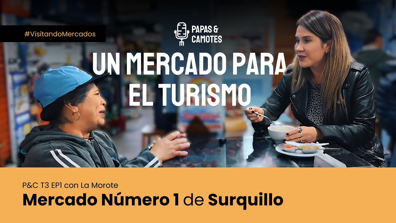 Mercado de Surquillo: Experiencia Culinaria Inolvidable - Papas & Camotes - T3 EP1