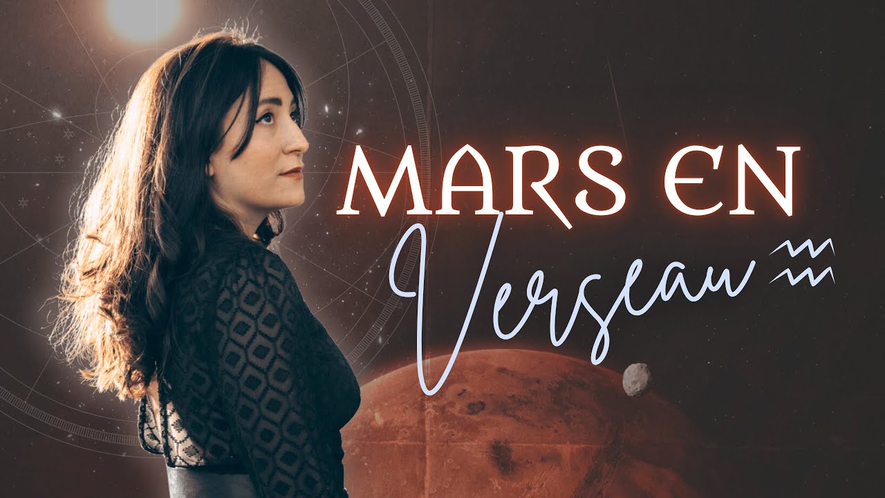 Mars en VERSEAU 🔥♒​ Dans le thème astral