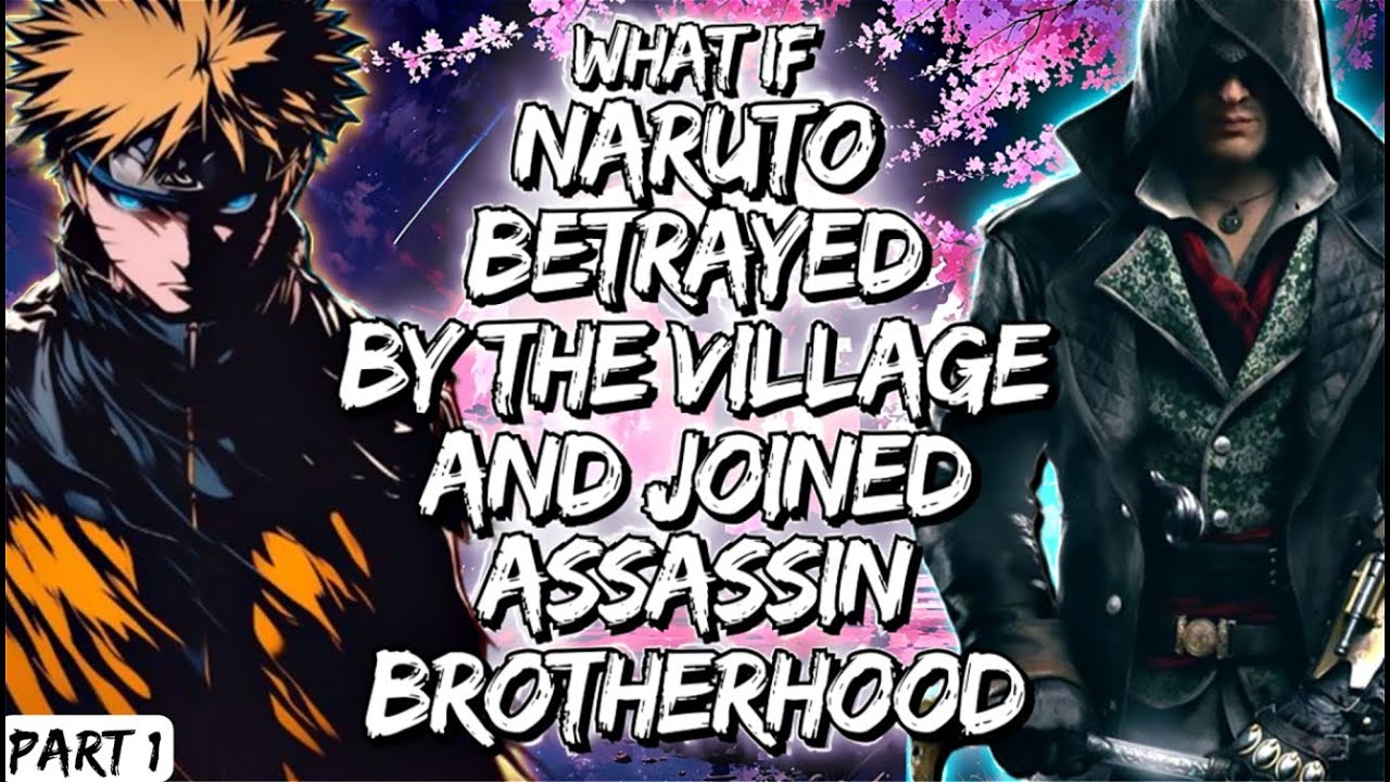 What If Naruto Betrayed by The Village And Joined Assassin Brotherhood Part 1