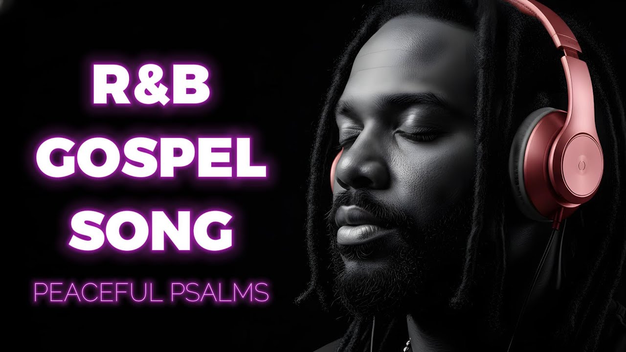 Calming Psalms in Soulful R&B  Christian Gospel Music for Deep Rest