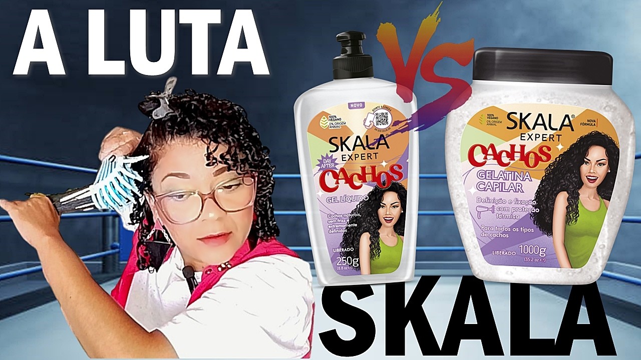 BATALHA GEL LÍQUIDO SKALA ou GELATINA SKALA MAIS CACHOS | Qual a melhor da Skala?