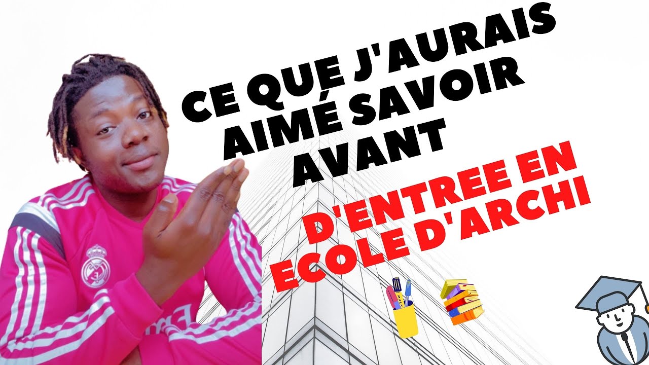 7 CHOSES QUE J'AURAI AIMÉ SAVOIR AVANT DE FAIRE LES ETUDES D'ARCHITECTURE.